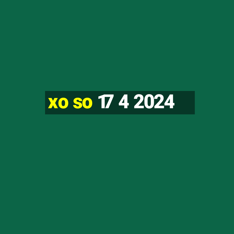 xo so 17 4 2024