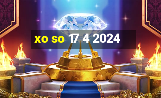 xo so 17 4 2024