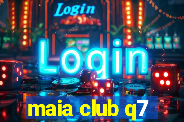 maia club q7