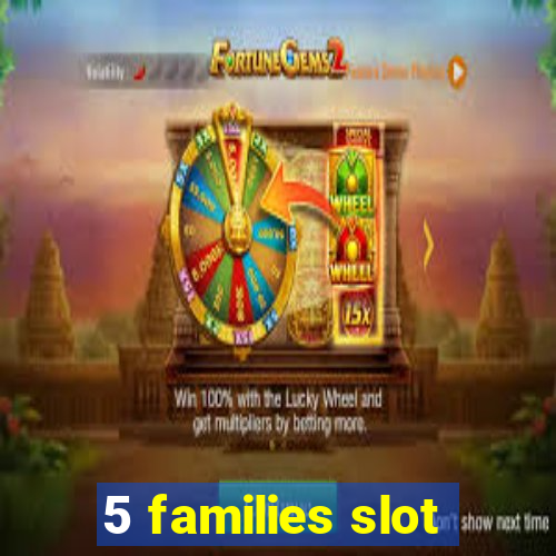 5 families slot