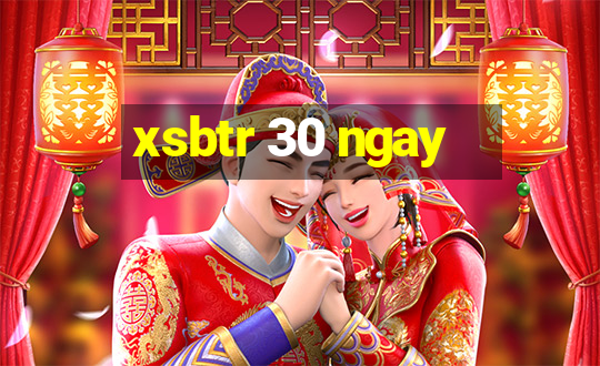 xsbtr 30 ngay