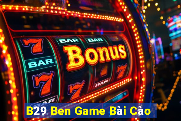 B29 Ben Game Bài Cào