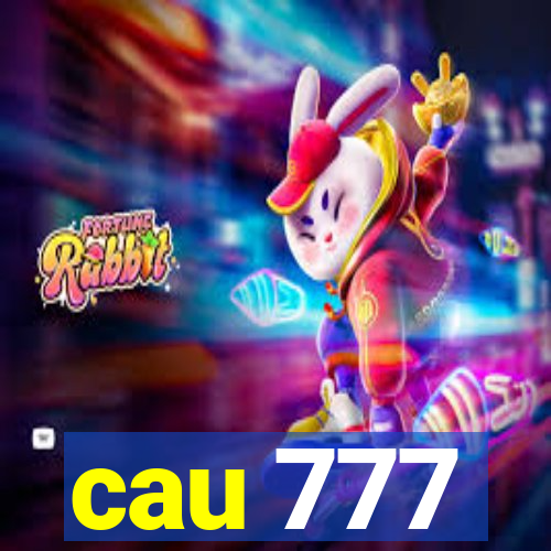 cau 777