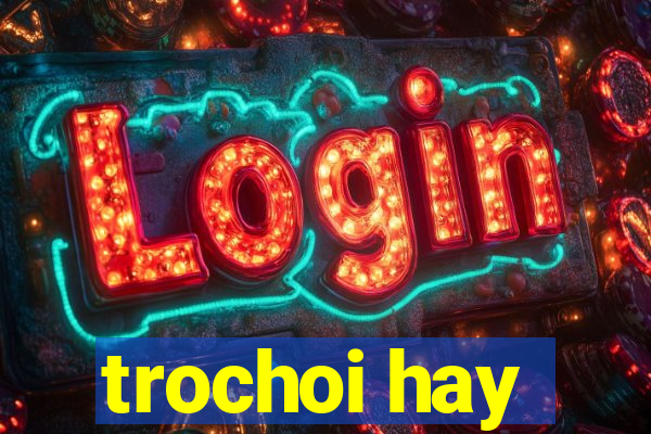 trochoi hay