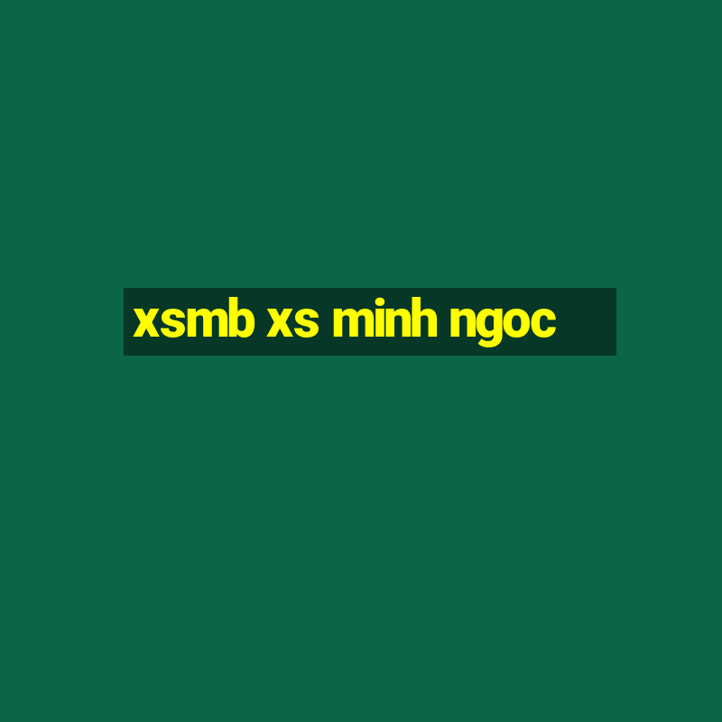 xsmb xs minh ngoc