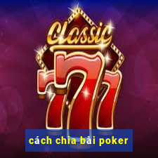 cách chia bài poker