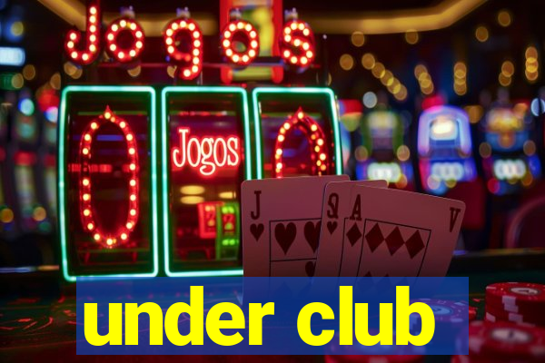 under club