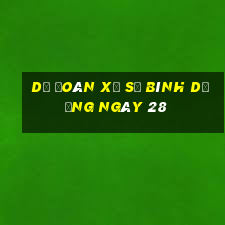 Dự Đoán Xổ Số bình dương ngày 28