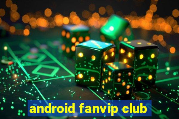 android fanvip club