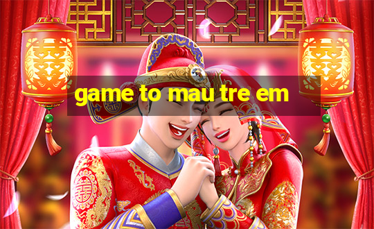 game to mau tre em