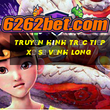 truyền hình trực tiếp xổ số vĩnh long