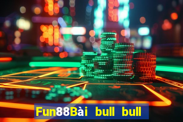 Fun88Bài bull bull ngưu có gì