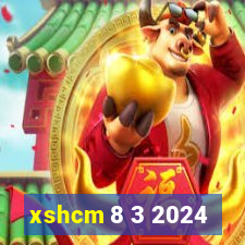 xshcm 8 3 2024