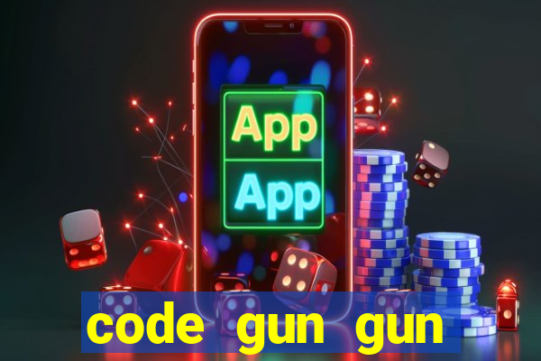 code gun gun mobile hôm nay