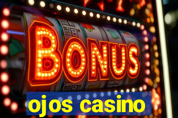 ojos casino