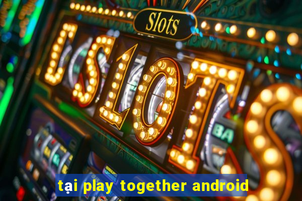 tại play together android