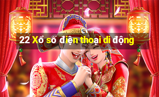 22 Xổ số điện thoại di động