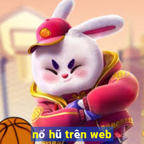 nổ hũ trên web