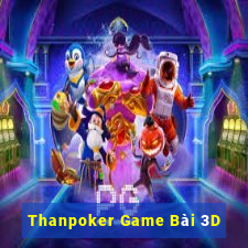 Thanpoker Game Bài 3D