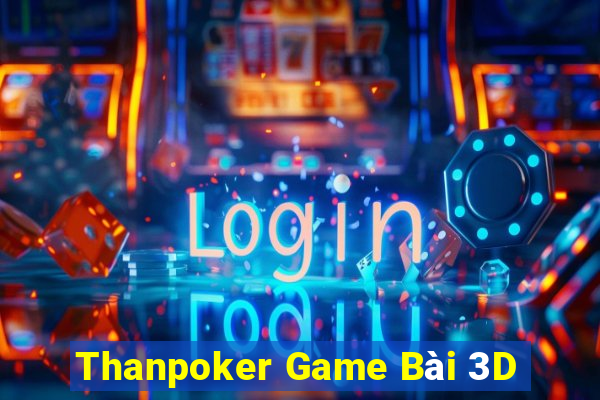 Thanpoker Game Bài 3D