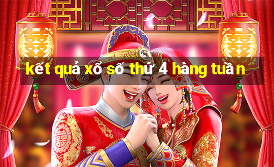 kết quả xổ số thứ 4 hàng tuần