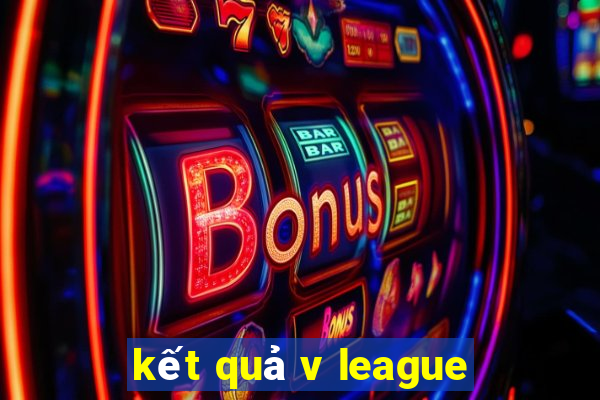 kết quả v league