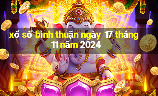 xổ số bình thuận ngày 17 tháng 11 năm 2024