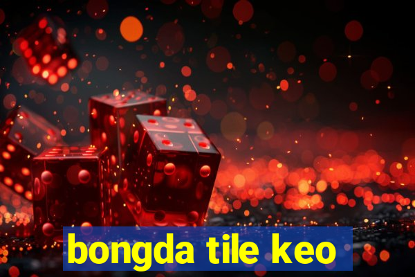 bongda tile keo