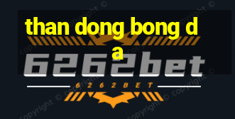 than dong bong da