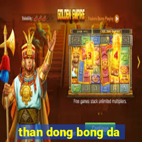 than dong bong da