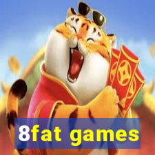 8fat games