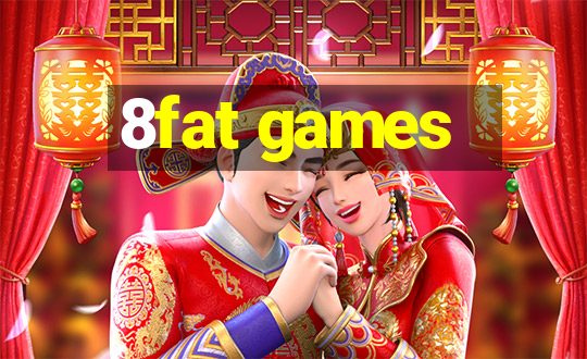 8fat games