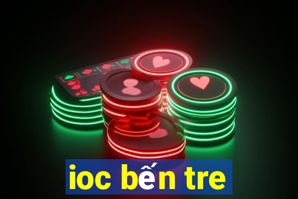 ioc ben tre