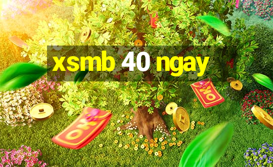 xsmb 40 ngay