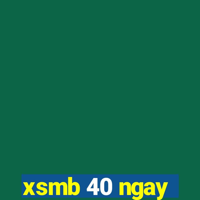 xsmb 40 ngay