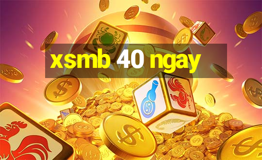 xsmb 40 ngay