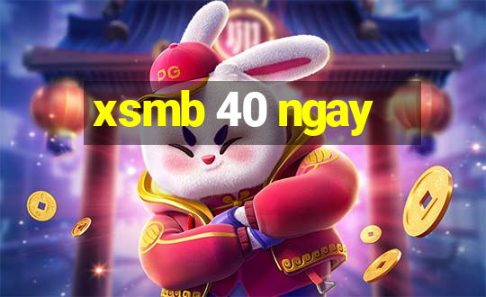 xsmb 40 ngay