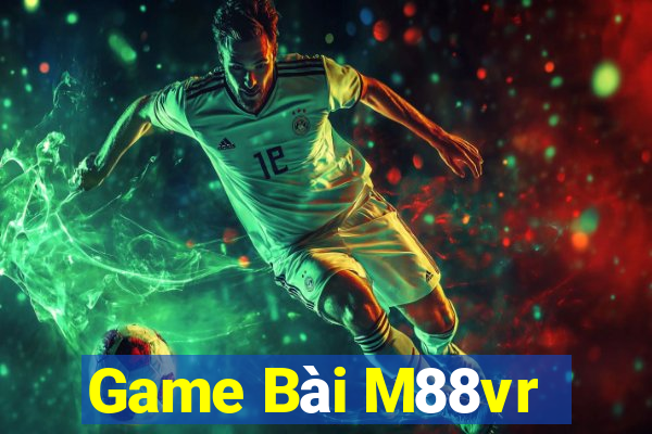 Game Bài M88vr