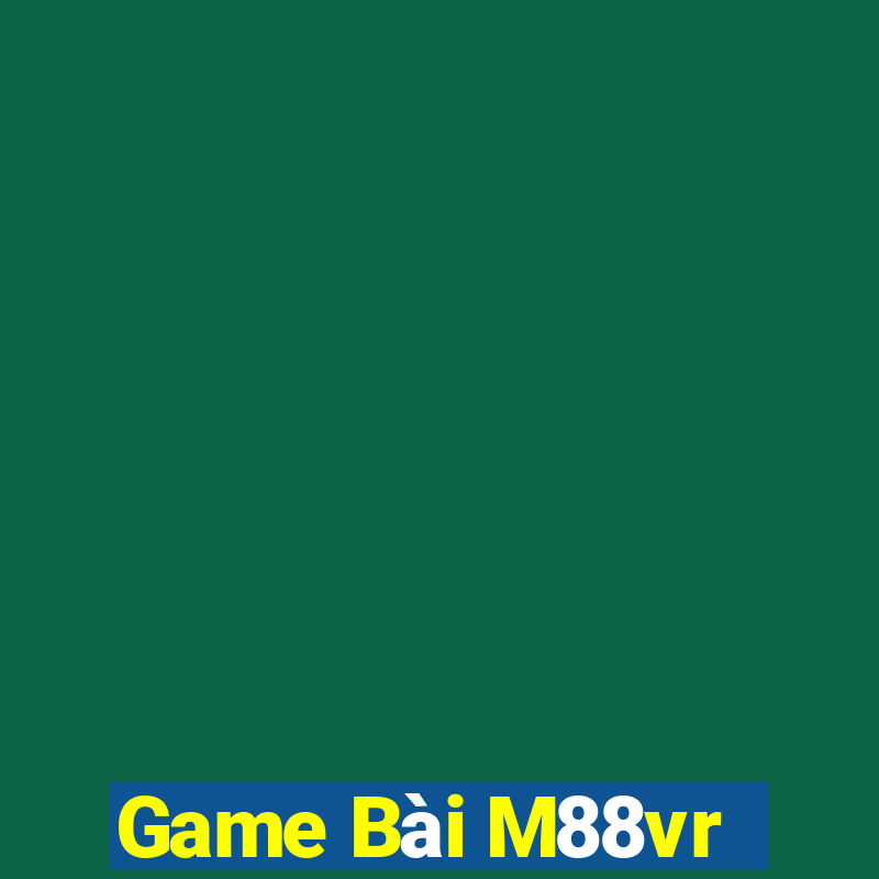 Game Bài M88vr