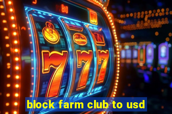 block farm club to usd