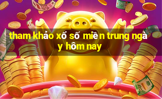 tham khảo xổ số miền trung ngày hôm nay