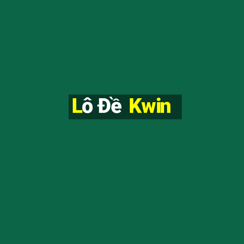 Lô Đề Kwin