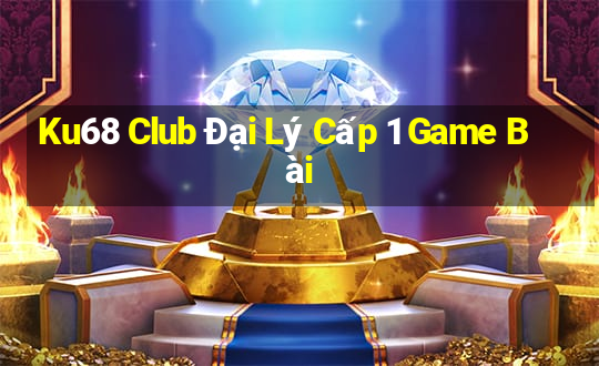 Ku68 Club Đại Lý Cấp 1 Game Bài