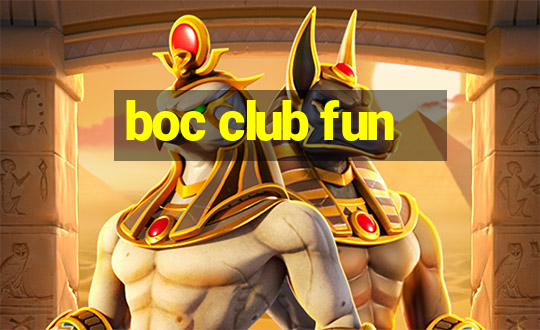 boc club fun