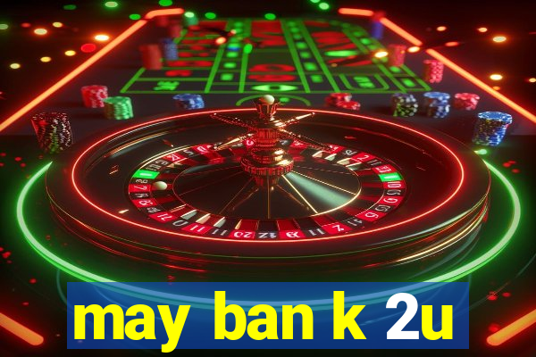 may ban k 2u