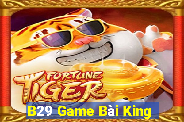 B29 Game Bài King