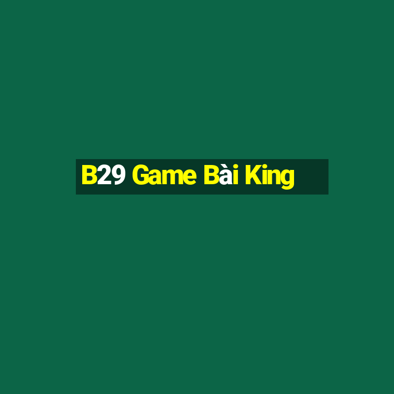 B29 Game Bài King