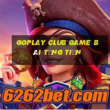 Goplay Club Game Bài Tặng Tiền