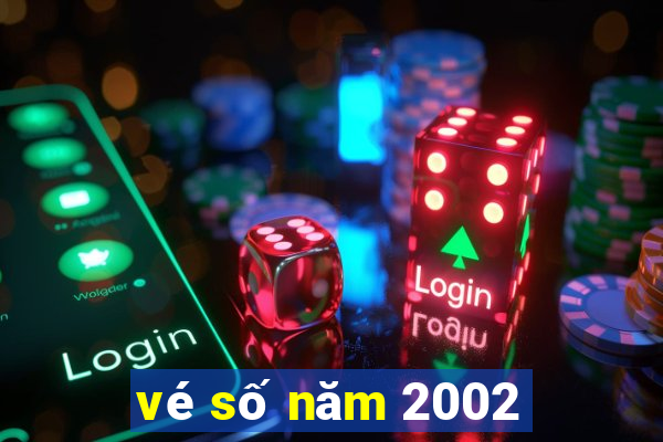 vé số năm 2002