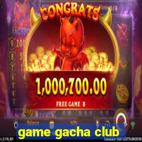 game gacha club